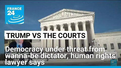 Democracy under threat in US from a president who wants to be a dictator, human rights lawyer says