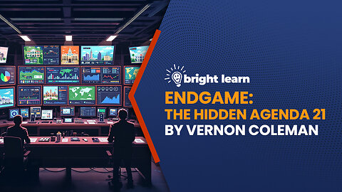 BrightLearn - Endgame: The Hidden Agenda 21 by Vernon Coleman