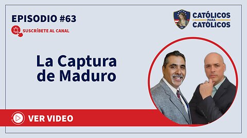 La Captura de Maduro - Católicos Show