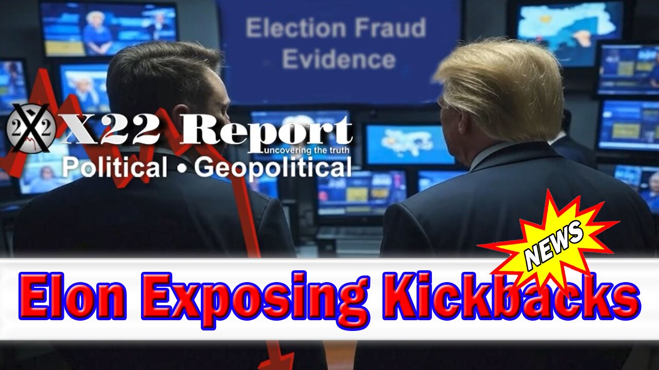 X22 Dave Report - [DS] Old Playbooks Are Failing, Elon Exposing Kickbacks & Has Evidence Of Election Fraud