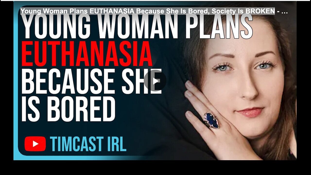 "Young Woman Chooses Euthanasia Due to Boredom, Suggests Societal Decay"