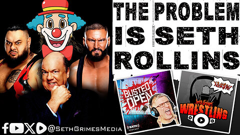 Seth Rollins is the Problem