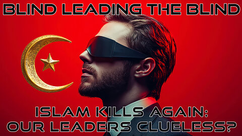 The Blind Leading The Blind: Islam Kills Again - Truth Today 06-03-25