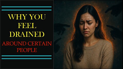 Why You Feel Drained Around Certain People