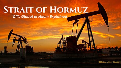 Strait of Hormuz: Oil's Global problem Explained