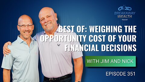 Replay: Weighing The Opportunity Cost of Your Financial Decisions with Jim and Nick