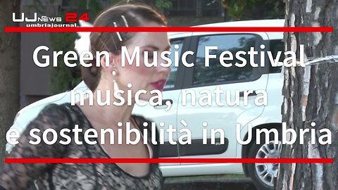 Green Music Festival musica, natura e sostenibilità in Umbria