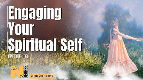 103: Engaging Your Spiritual Self - Nth Degree
