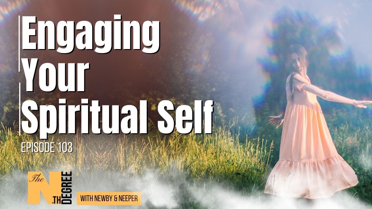 103: Engaging Your Spiritual Self - Nth Degree