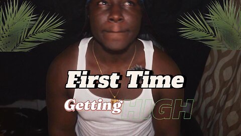 my first time getting intoxicated!