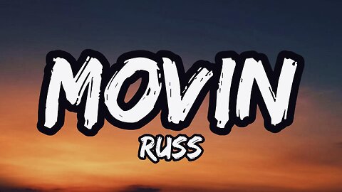 Russ - Movin (lyrics)