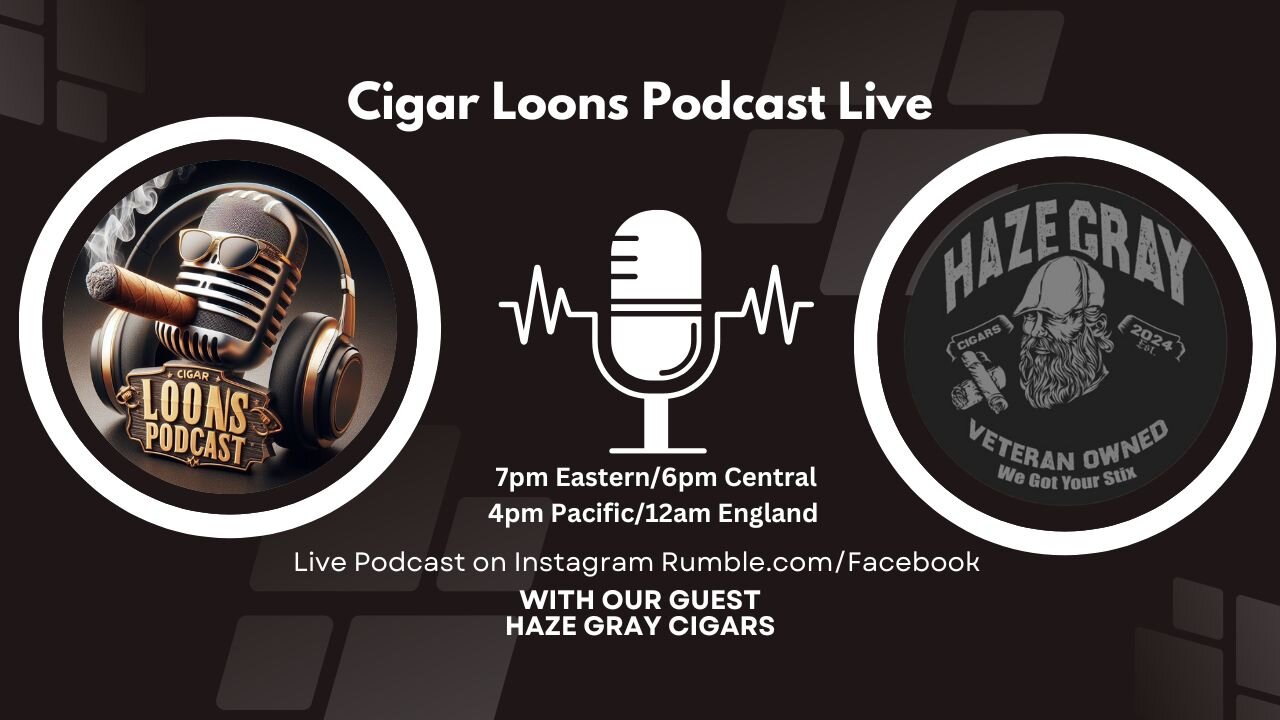 Cigar Loons Podcast With Haze Gray Cigars