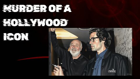 The Murder of Rob Reiner