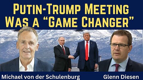 Michael von der Schulenburg: Alaska Meeting Was a "Game Changer"
