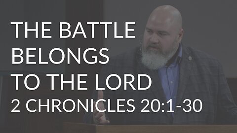 The Battle Belongs to the Lord (2 Chronicles 20:1-30)