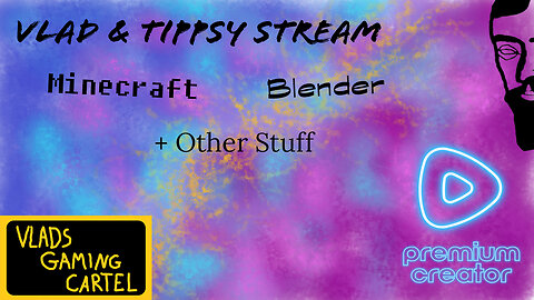 MineCraft | Blender | + Other Stuff | Vlad & Tippsy Stream|