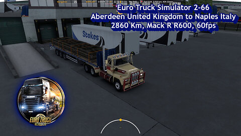 Euro Truck Simulator 2-66, Aberdeen United Kingdom to Naples Italy, 2860 Km, Mack R R600, 60fps