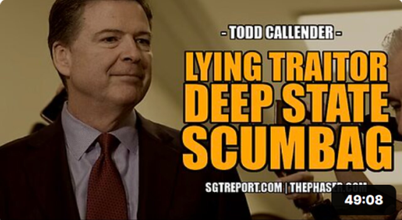 Lying deepstate criminal James Comey- Todd Callender