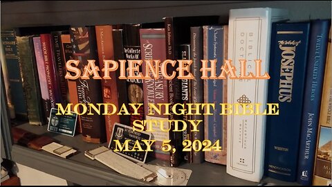 Sapience Hall - Monday Night Bible Study - May 5, 2025 - Luke 19:28-44