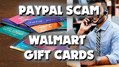 Paypal Scammer Leads Me To Walmart To Get Gift Cards