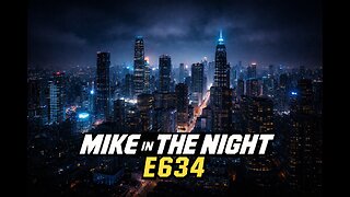 Mike in the Night E634 - ECONOMIC WAR ON FAMILIES, Call ins, Next weeks news today !
