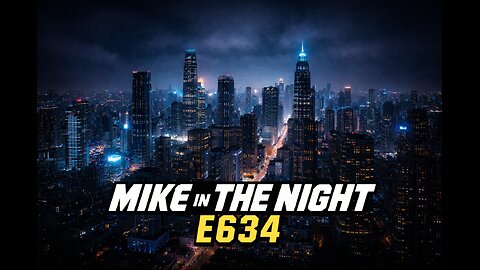 Mike in the Night E634 - ECONOMIC WAR ON FAMILIES, Call ins, Next weeks news today !