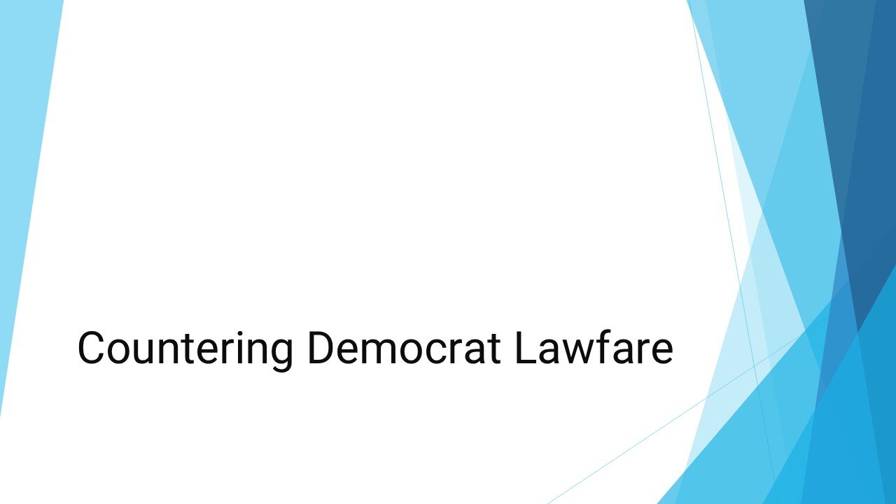 Countering Democrat Lawfare