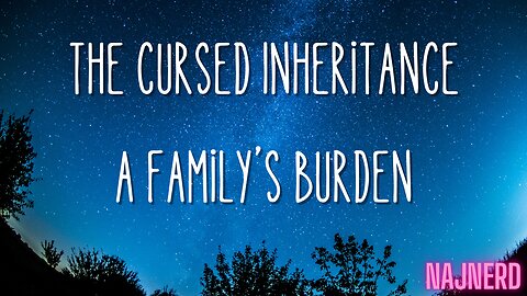 The Cursed Inheritance A Family’s Burden