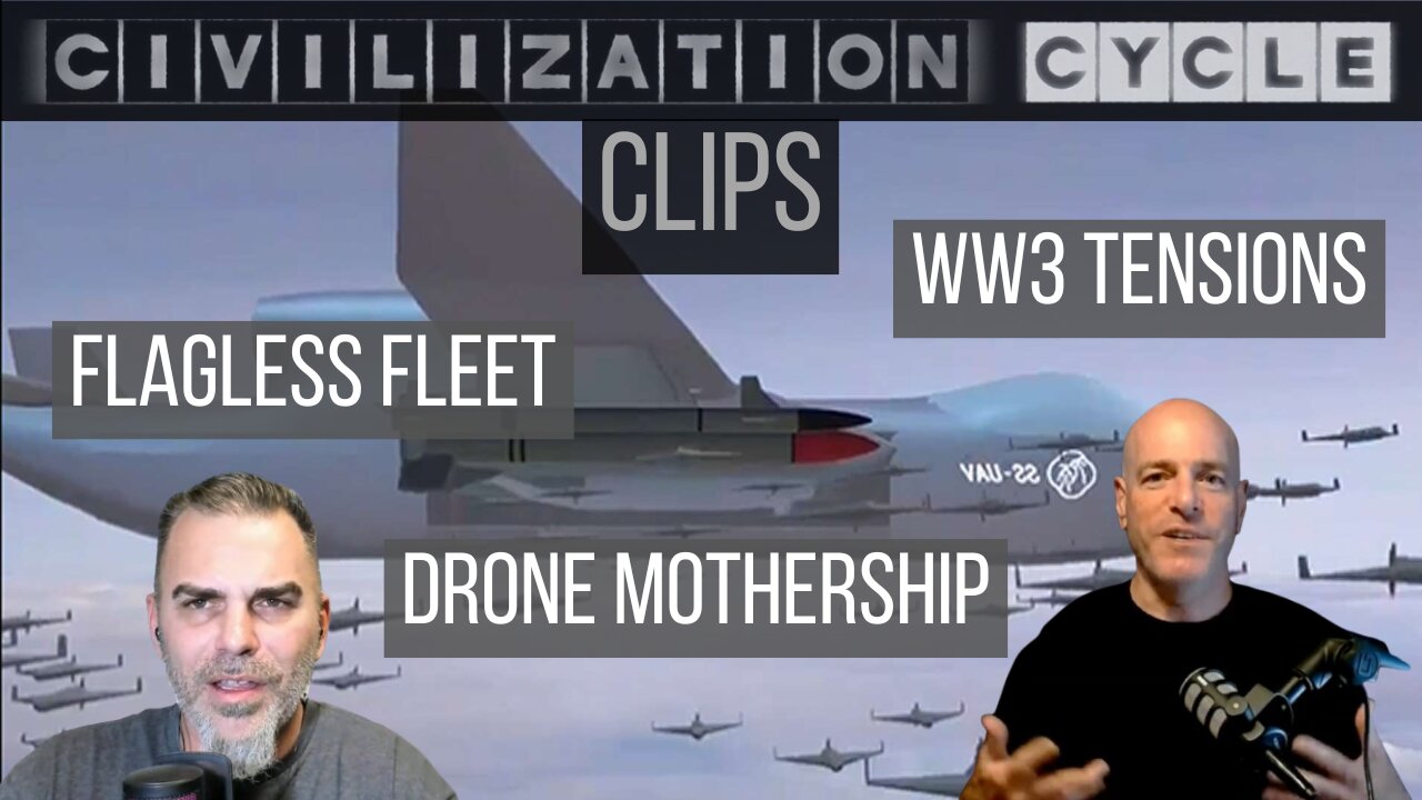 Civilization Cycle CLIPS - China Unveils Drone MOTHERSHIP, Flagless Fleets, WW3 Tensions
