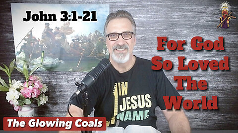 Ep. 21 - For God So Loved the World