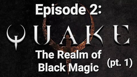 Quake (Remastered) - Episode 2: The Realm of Black Magic (part 1)