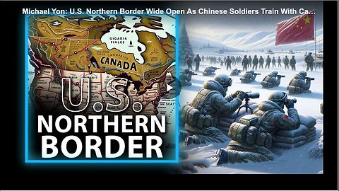 "U.S. Northern Border Exposed as Chinese Soldiers Train with Canadian Military: Michael Yon"