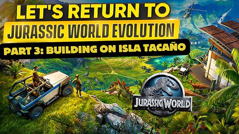 Jurassic World Evolution Part 3: From ruins to profits on ISLA TACAÑO
