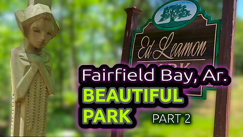 Visiting Fairfield Bay Arkansas part 2 - Ed Leamon Park