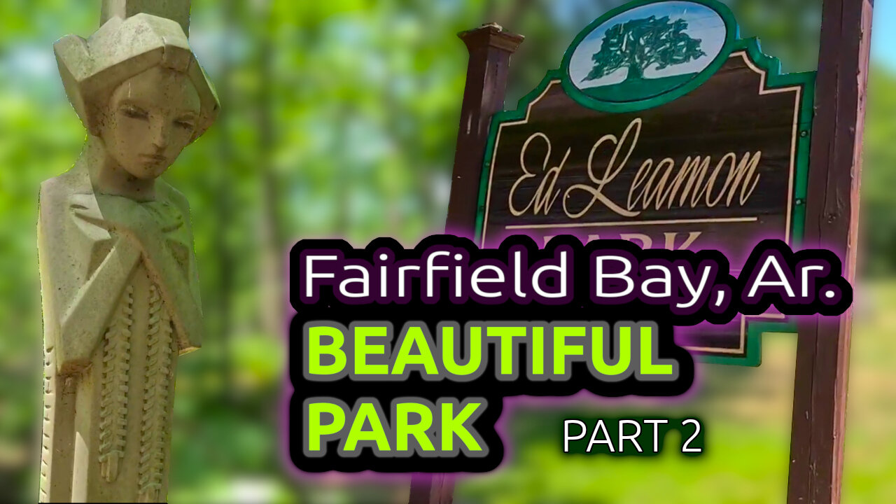 Visiting Fairfield Bay Arkansas part 2 - Ed Leamon Park