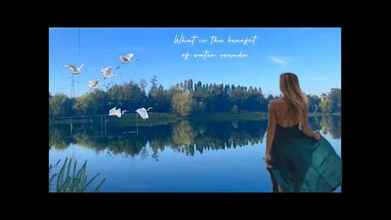 What are the benefits of water sounds..? | The sound of flowing river water with relaxing music |