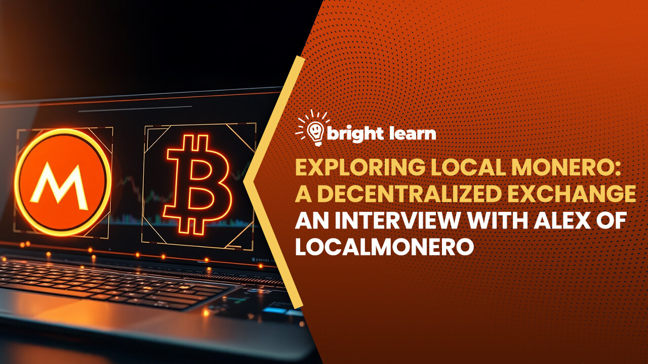 BrightLearn - Exploring Local Monero, an interview with Alex of LocalMonero