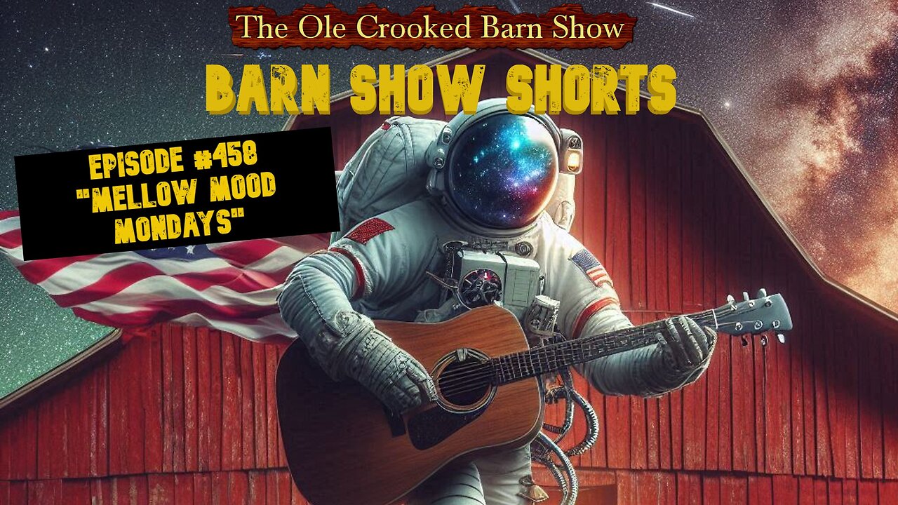 “Barn Show Shorts” Ep. #458 “Mellow Mood Mondays”