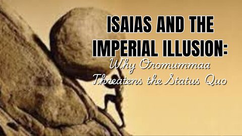 Isaias and the Imperial Illusion: Why Oromummaa Threatens the Status Quo