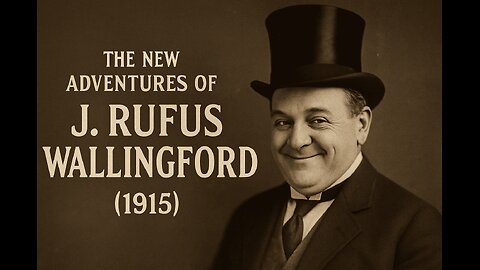 The New Adventures of J. Rufus Wallingford (1915) | Silent Serial Comedy | Full Episode HD