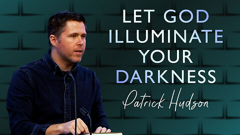 Let God Illuminate Your Darkness | Unveiling Yahweh Series