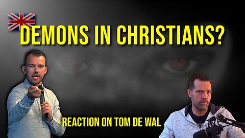 🇬🇧 Tom de Wal WRONG on Demons? The Biblical Truth!