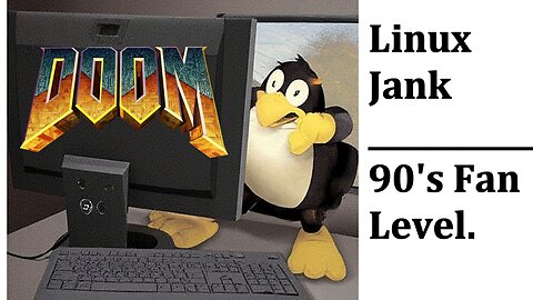 Linux Jank : 90s Doom Fan Levels :