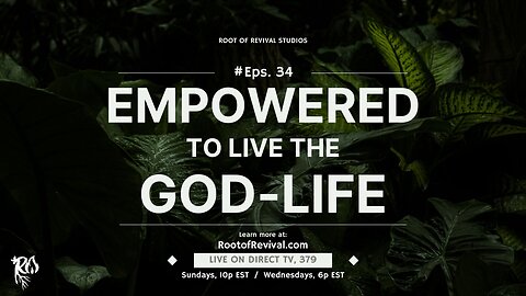 Empowered to Live the God-Life - The Root of Revival TV Broadcast