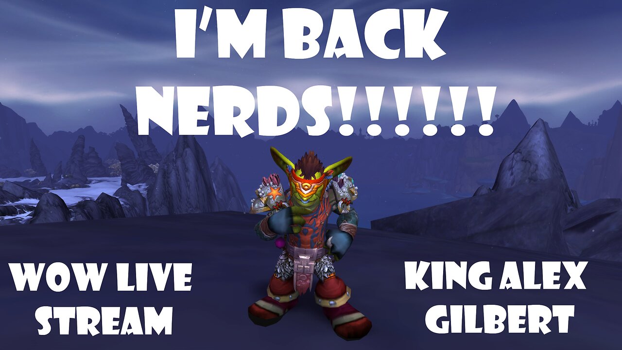 I'm BACK NERDS!!! | WOW Midnight Pre Patch LIVE Stream