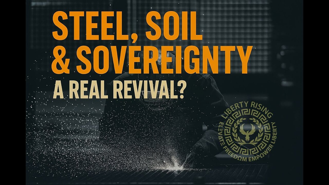 Steel, Soil & Sovereignty: A Real Revival?