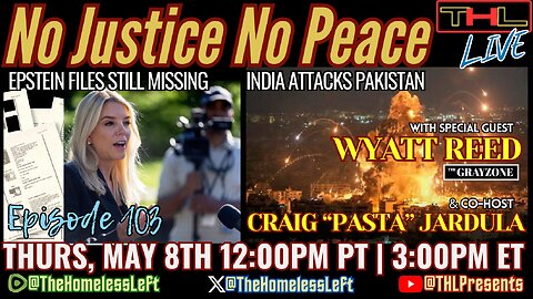 BREAKING: New Pope Confirmed (by God), Gaza Genocide Almost Complete w THE GRAYZONE'S WYATT REED, Epstein Files Gone MISSING? India ATTACKS Pakistan w CRAIG PASTA | THL LIVE Thurs, May 8th 12pm PDT