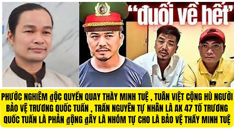 CưSỹ Phước Nghiêm ₫ộc Quyền Quay Thầy Minh Tuệ Tuấn VC Hù Người Bão Vệ Trương Quốc Tuấn