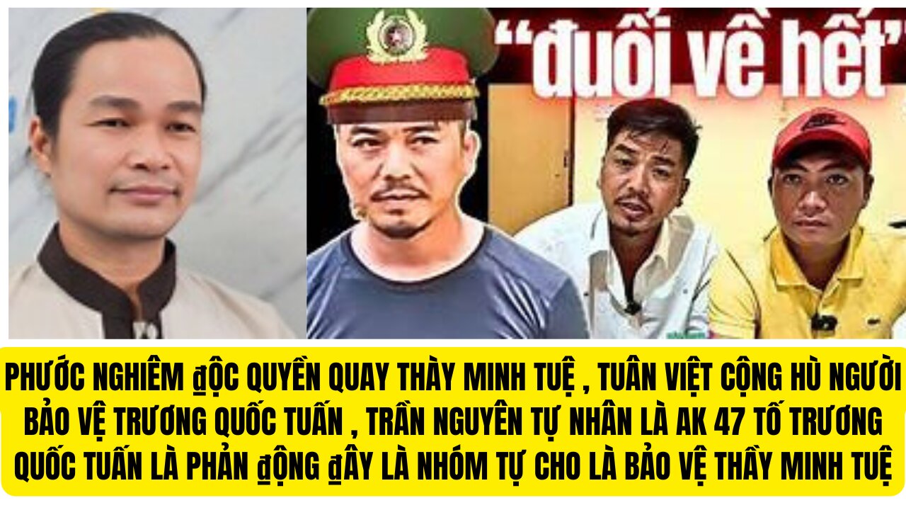 CưSỹ Phước Nghiêm ₫ộc Quyền Quay Thầy Minh Tuệ Tuấn VC Hù Người Bão Vệ Trương Quốc Tuấn