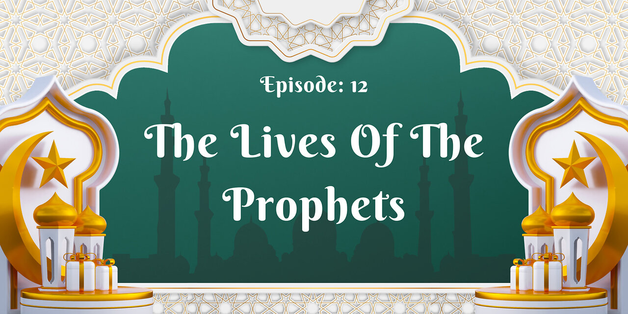 The Lives of the Prophets Part- 12